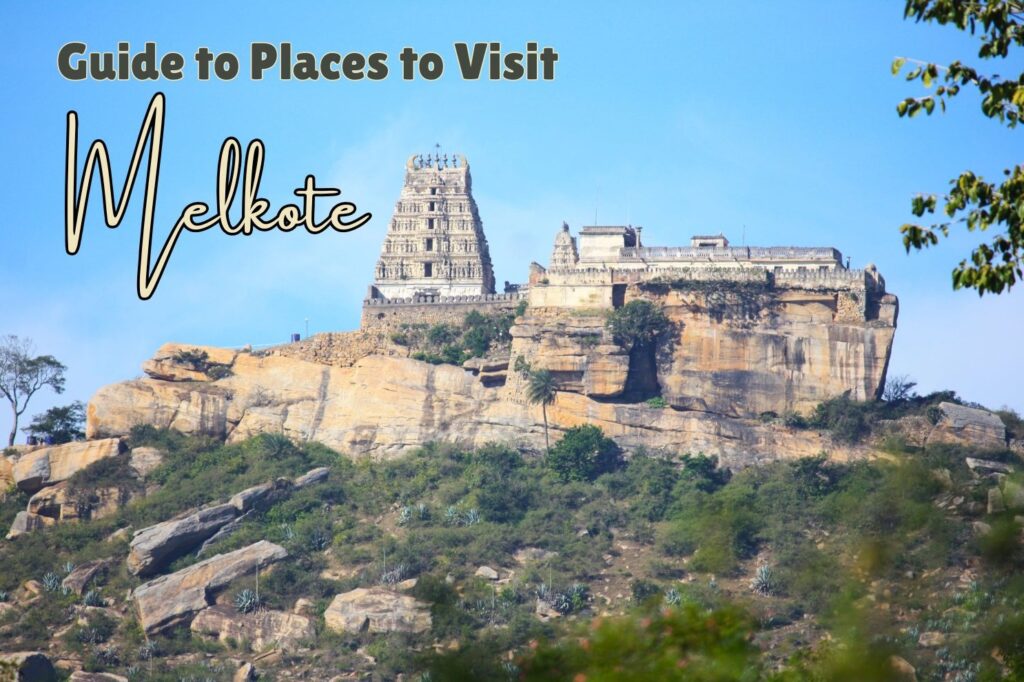 Places to Visit in Melkote - Guide by Indrani Ghose