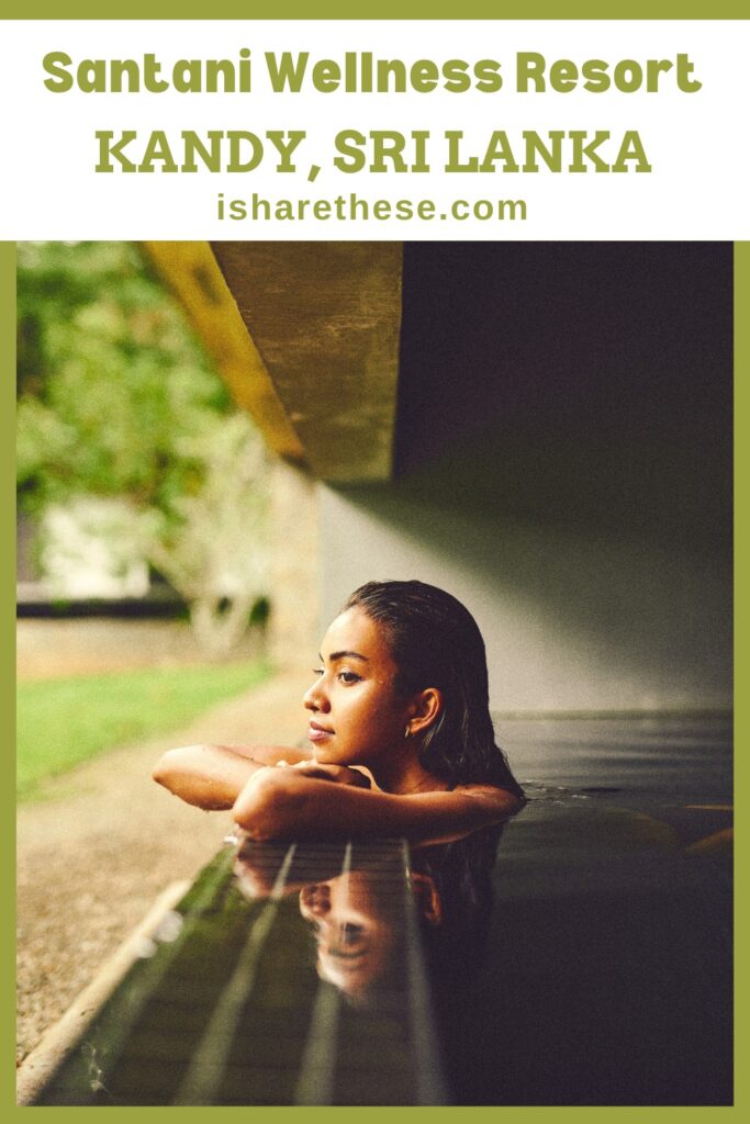 Santani Resort Kandy Sri Lanka blog by Indrani Ghose